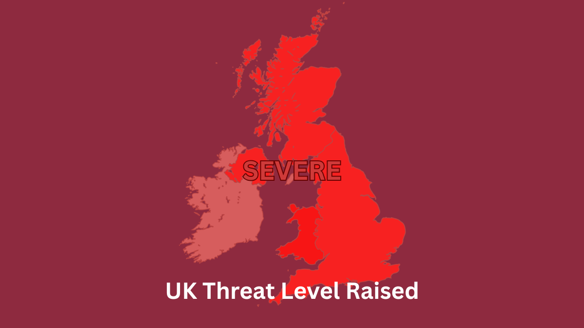 UK Threat Level Raised to SEVERE | Security Impact